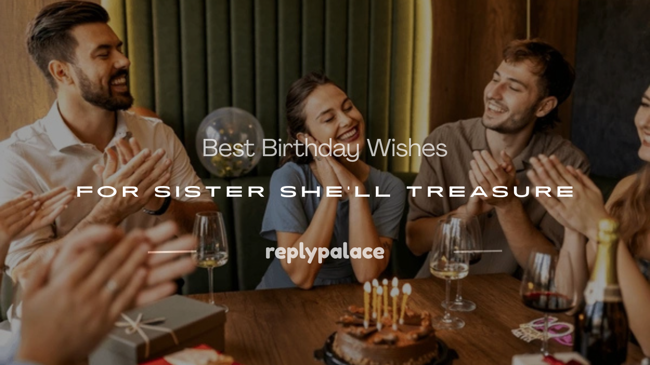 You are currently viewing 200+ Best Birthday Wishes for Sister She’ll Treasure