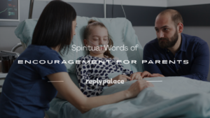 Read more about the article 150+ Best Words of Encouragement for Parents of sick child