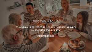 Read more about the article 300+ Best Ways to Say Thanks for Dinner and Hospitality