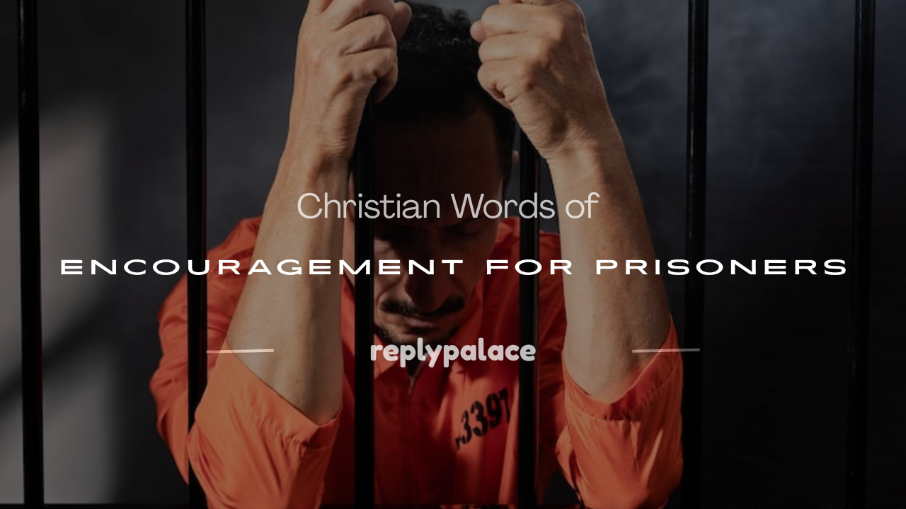 You are currently viewing 150+ Christian Words of Encouragement for Prisoners