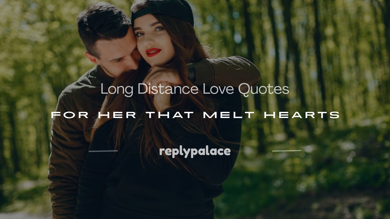 You are currently viewing 300+ Long Distance Love Quotes for Her That Melt Hearts