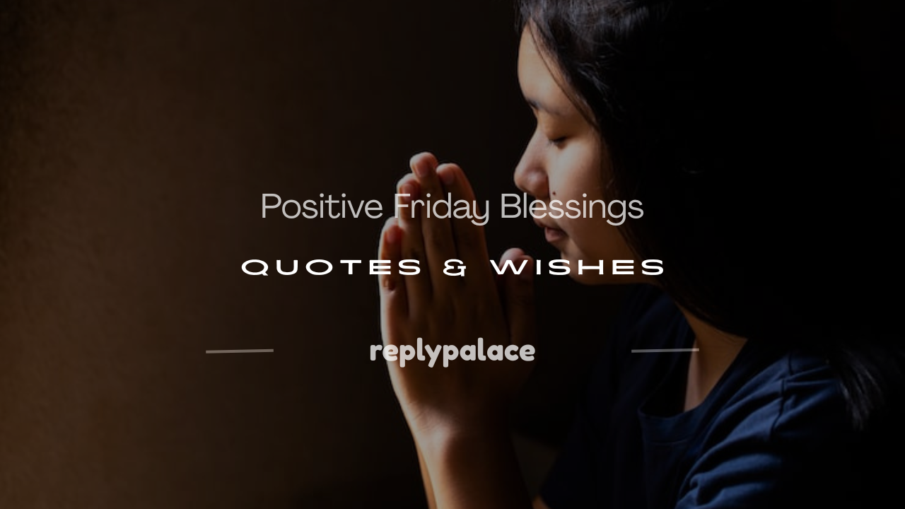 You are currently viewing 150+ Positive Friday Blessings, Quotes & Wishes