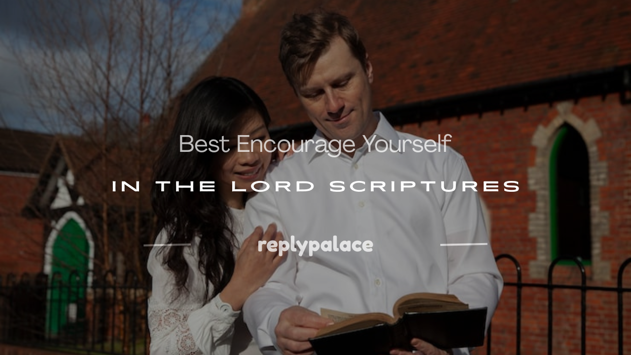 You are currently viewing 100+ Best Encourage Yourself in the Lord Scriptures