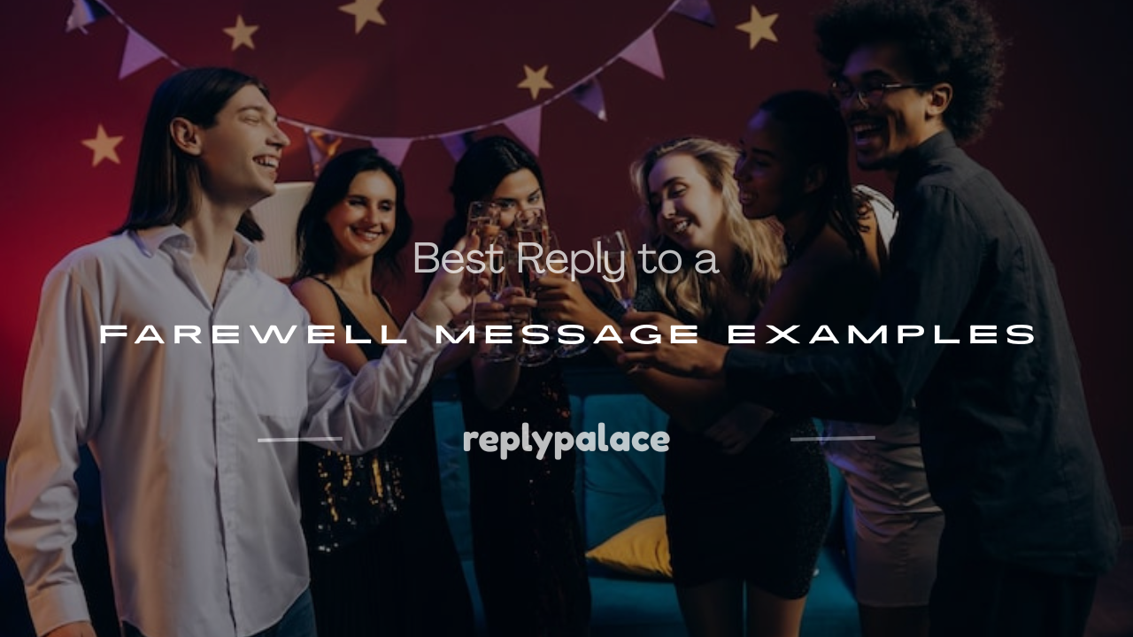 Read more about the article 250+ Best Reply to a Farewell Message Examples