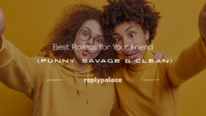 Read more about the article 250+ Best Roasts for Your Friend (Funny, Savage & Clean)