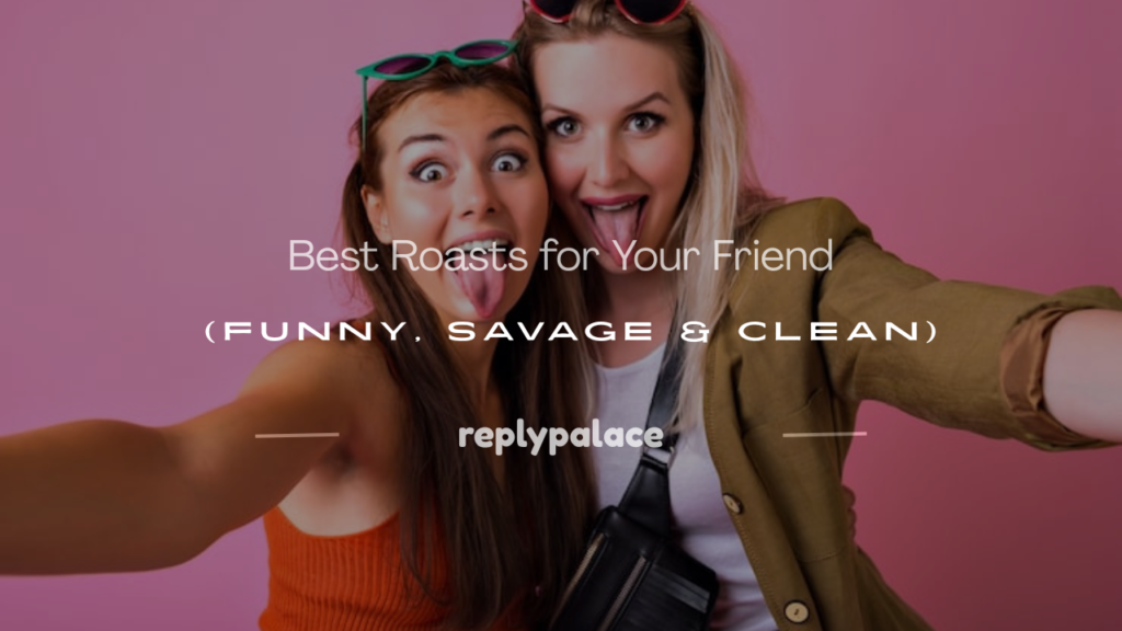 roasts for your friend