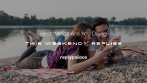 Read more about the article 180+ Best “What Are You Doing This Weekend?” Replies