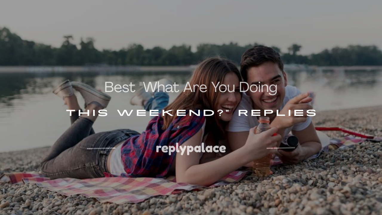 Read more about the article 180+ Best “What Are You Doing This Weekend?” Replies