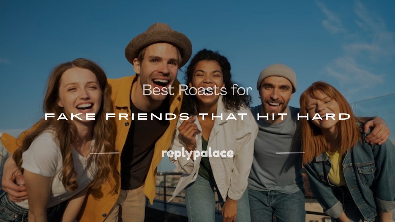 Read more about the article 200+ Best Roasts for Fake Friends That Hit Hard