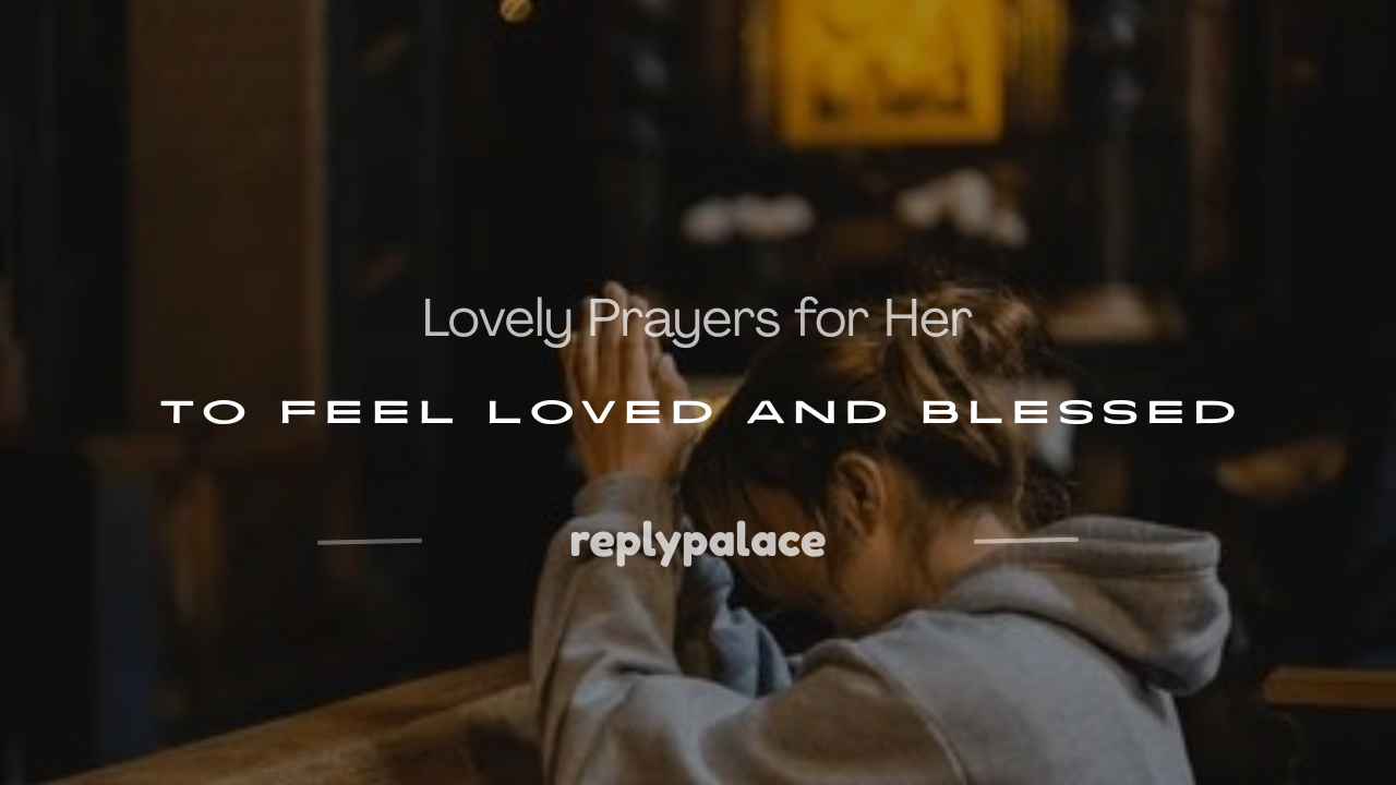 You are currently viewing 300+ Lovely Prayers for Her to Feel Loved and Blessed