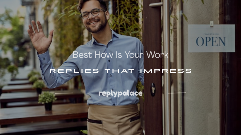 how is your work