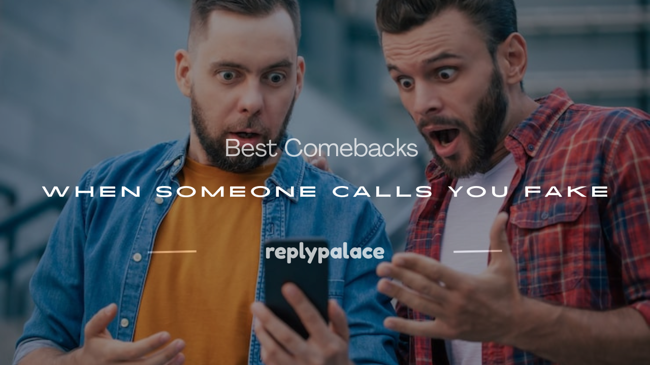 Read more about the article 180+ Best Comebacks When Someone Calls You Fake