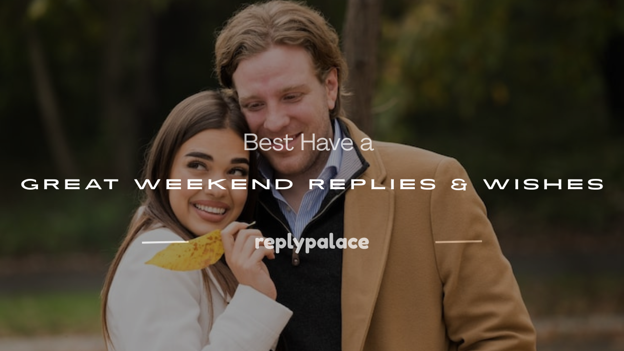 Read more about the article 250+ Best Have a Great Weekend Replies & Wishes