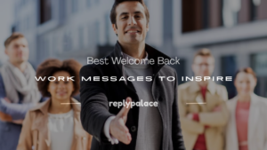 Read more about the article 250+ Best Welcome Back Work Messages to Inspire