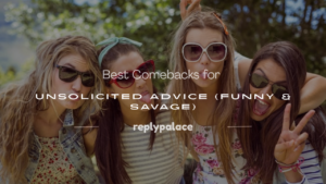 Read more about the article 200+ Best Comebacks for Unsolicited Advice (Funny & Savage)