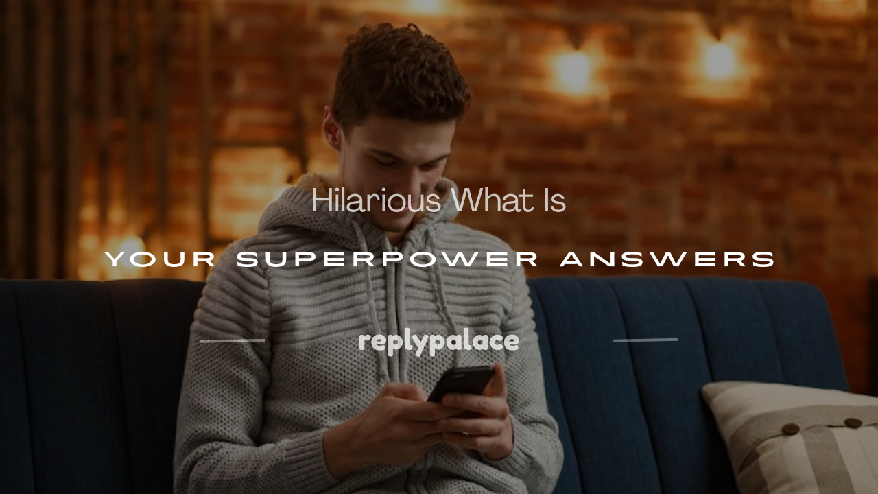 You are currently viewing 250+ Hilarious What Is Your Superpower Answers