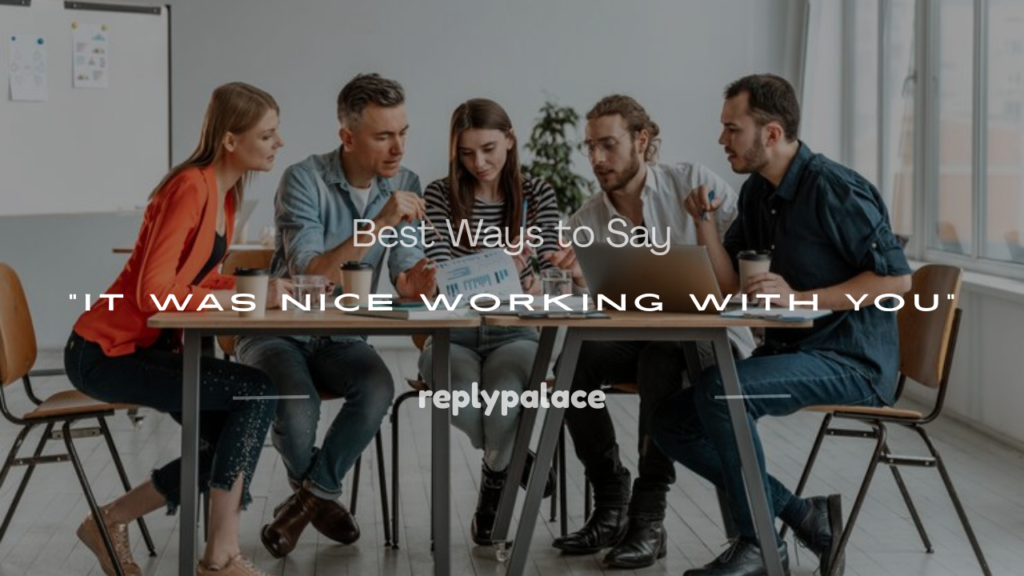 it was nice working with you