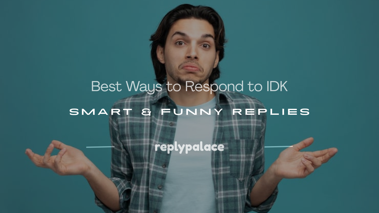 Read more about the article 150+ Best Ways to Respond to IDK: Smart & Funny Replies