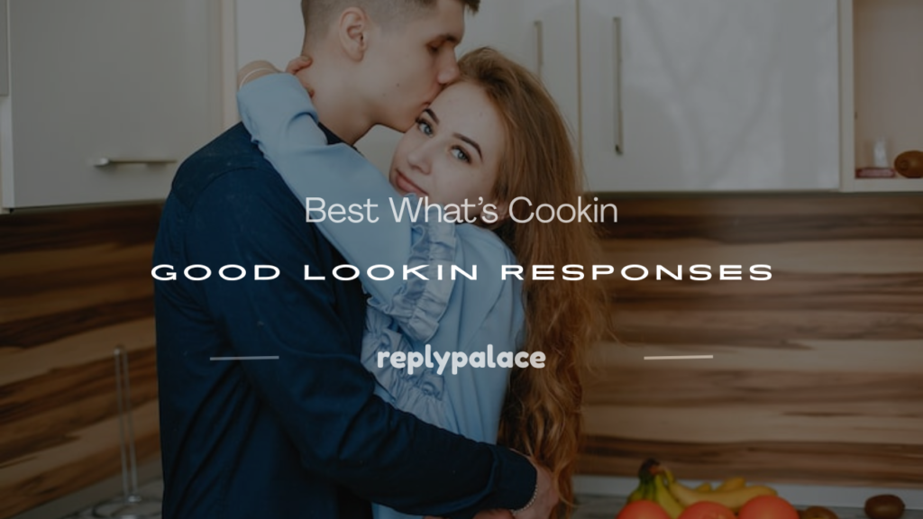 whats cookin good lookin response
