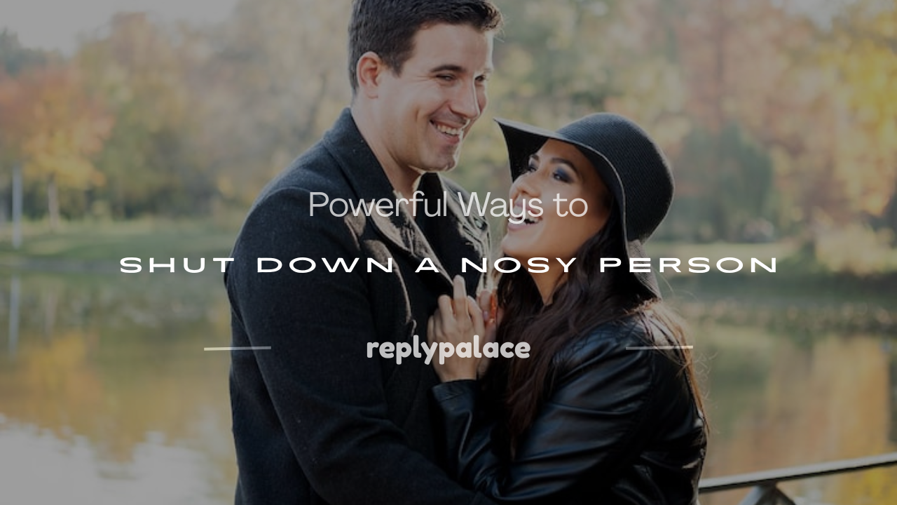 Read more about the article 100+ Powerful Ways to Shut Down a Nosy Person