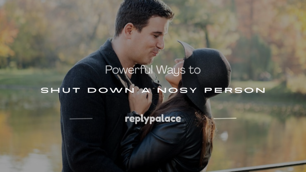 how to shut down a nosy person