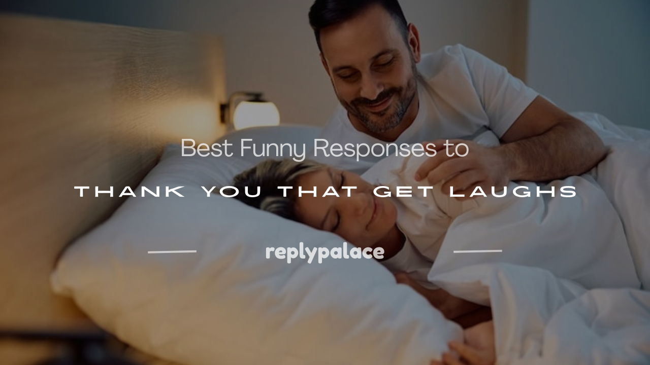 You are currently viewing 200+ Best Funny Responses to Thank You That Get Laughs