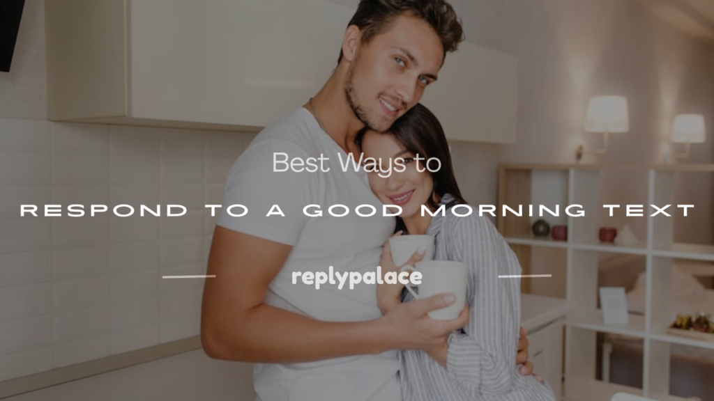 how to respond to good morning text