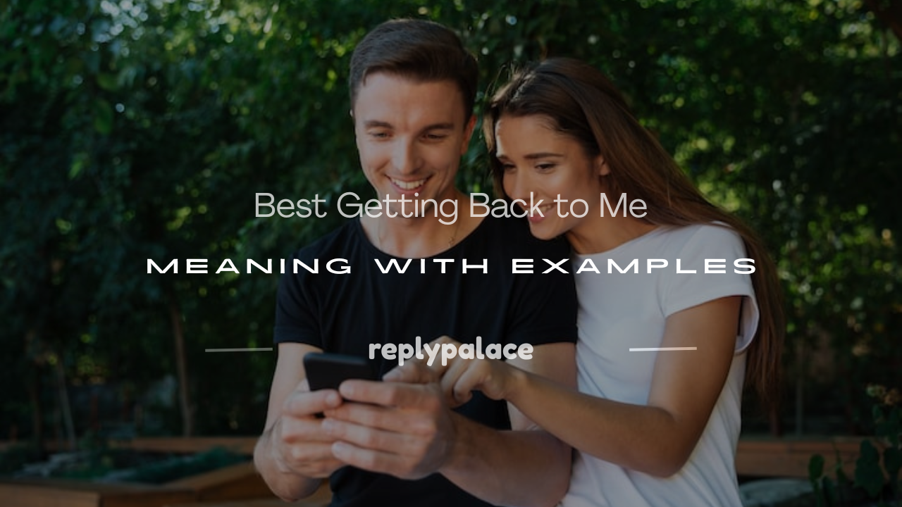 You are currently viewing 120+ Best Getting Back to Me Meaning With Examples