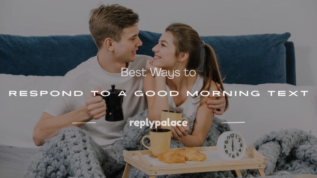 how to respond to a good morning text