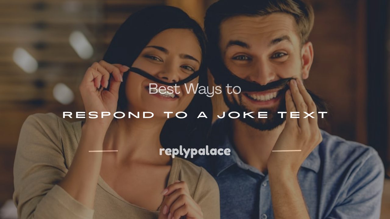You are currently viewing 150+ Best Ways to Respond to a Joke Text
