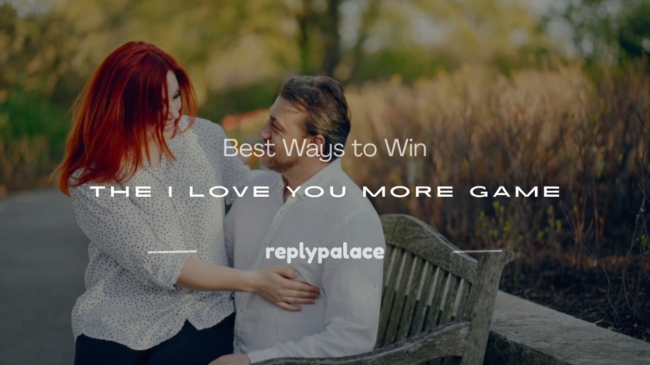 Read more about the article 200+ Best Ways to Win the I Love You More Game