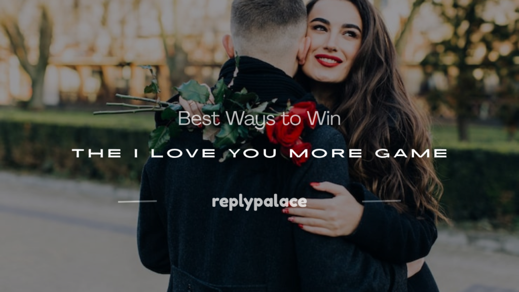 how to win the i love you more game