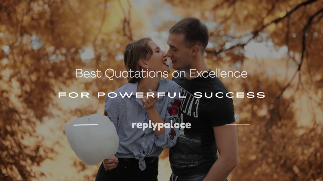 Read more about the article 100+ Best Quotations on Excellence for Powerful Success