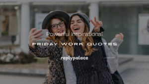 Read more about the article 150+ Powerful Inspirational Friday Work Quotes