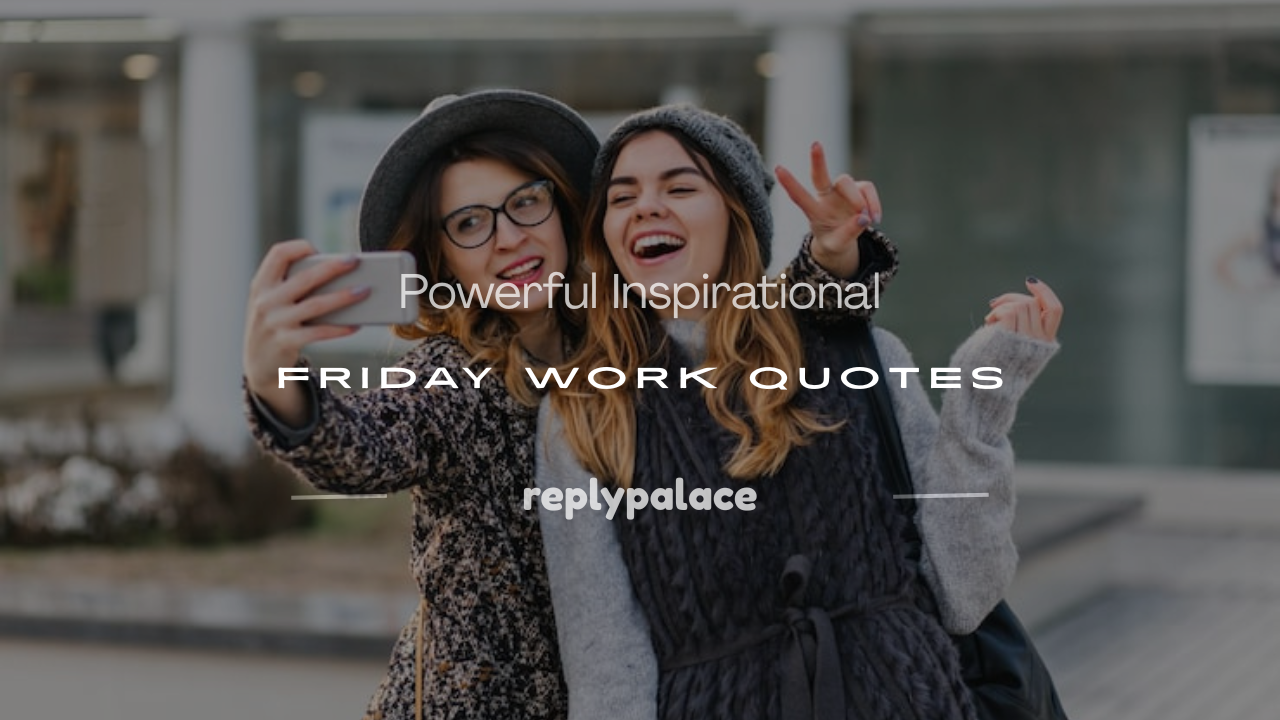 You are currently viewing 150+ Powerful Inspirational Friday Work Quotes