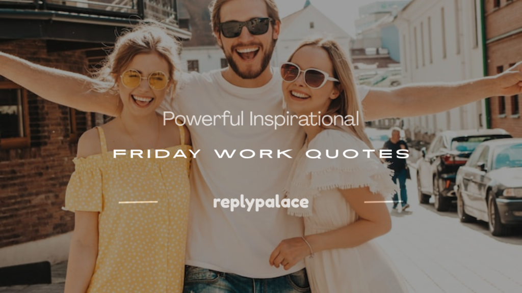 inspirational Friday work quotes