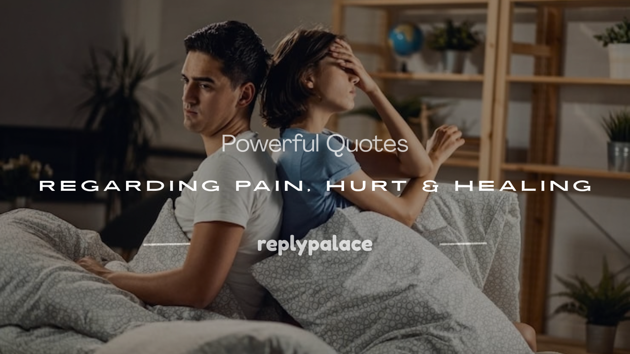 Read more about the article 150+ Powerful Quotes Regarding Pain, Hurt & Healing