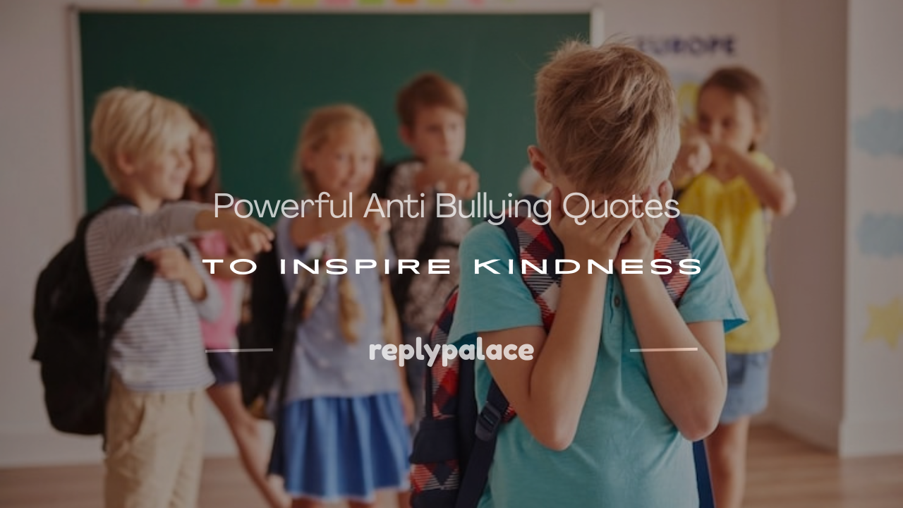 You are currently viewing 150+ Powerful Anti Bullying Quotes to Inspire Kindness
